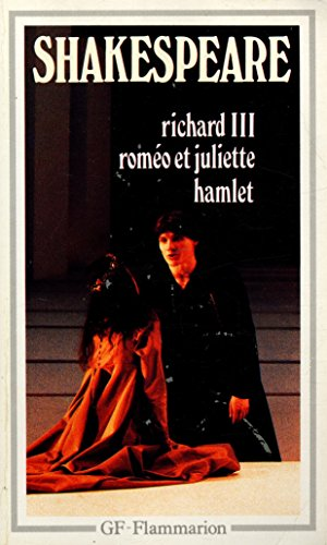 Richard III ; Roméo et Juliette ; Hamlet