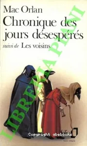 Chronique des jours désespérés ; (suivi de) Les Voisins