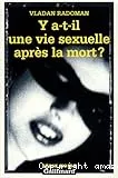 Y a-t-il une vie sexuelle après la mort ?