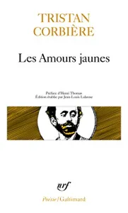 Les Amours jaunes ; suivi de Poèmes retrouvés ; et de Oeuvres en prose