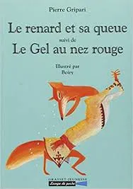 Le renard et sa queue ; suivi de Le gel au nez rouge