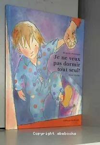 Je ne veux pas dormir tout seul !