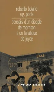 Conseils d'un disciple de Morrison à un fanatique de Joyce ; suivi de Journal de bar