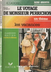 Une oeuvre ; Le voyage de Monsieur Perrichon, Eugène Labiche ; les vacances