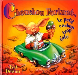 Chouchou Fortuné, le petit cochon trop gâté
