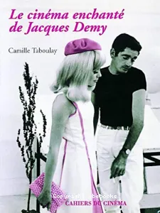 Le cinéma enchanté de Jacques Demy