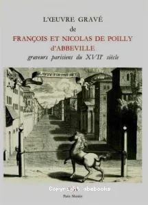 L'oeuvre gravé de François et Nicolas de Poilly d'Abbeville